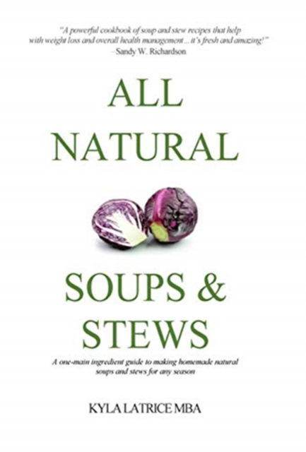 Cover for Kyla Latrice Tennin · All Natural Soups &amp; Stews (Hardcover Book) (2014)