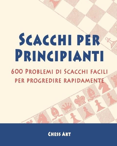 Cover for Chess Akt · Scacchi per Principianti (Taschenbuch) (2024)