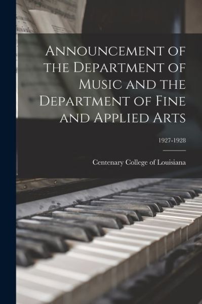 Cover for Centenary College of Louisiana · Announcement of the Department of Music and the Department of Fine and Applied Arts; 1927-1928 (Pocketbok) (2021)