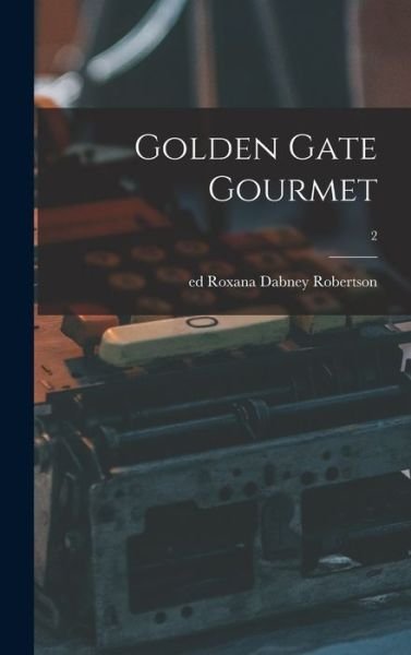 Cover for Roxana Dabney Ed Robertson · Golden Gate Gourmet; 2 (Innbunden bok) (2021)