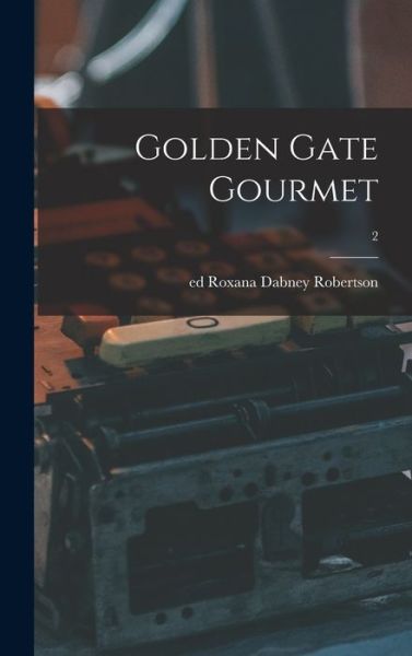 Cover for Roxana Dabney Ed Robertson · Golden Gate Gourmet; 2 (Hardcover Book) (2021)