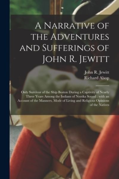 Cover for Richard 1761-1815 Alsop · A Narrative of the Adventures and Sufferings of John R. Jewitt [microform] (Paperback Bog) (2021)