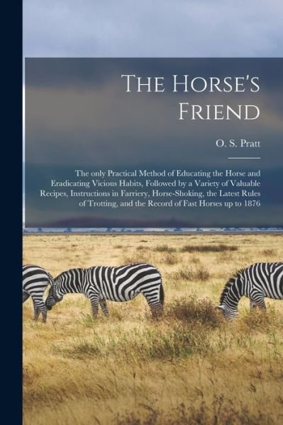Cover for O S B 1835 Pratt · The Horse's Friend [microform] (Pocketbok) (2021)