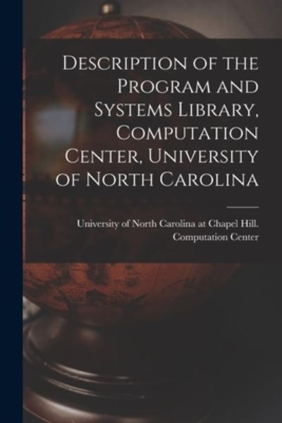 Cover for University of North Carolina at Chape · Description of the Program and Systems Library, Computation Center, University of North Carolina (Pocketbok) (2021)