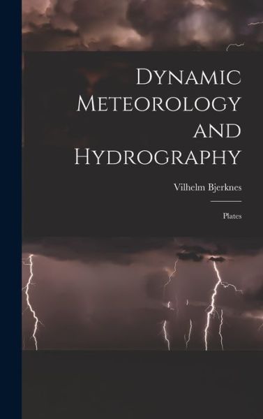 Cover for Vilhelm Bjerknes · Dynamic Meteorology and Hydrography (Book) (2022)