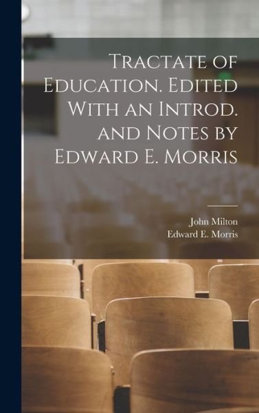 Tractate of Education. Edited with an Introd. and Notes by Edward E. Morris - John Milton - Libros - Creative Media Partners, LLC - 9781018994185 - 27 de octubre de 2022