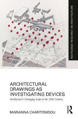 Cover for Marianna Charitonidou · Architectural Drawings as Investigating Devices: Architecture’s Changing Scope in the 20th Century - Routledge Research in Architecture (Paperback Bog) (2024)