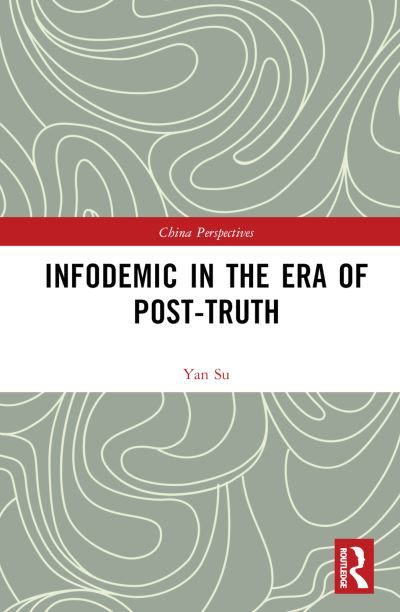 Cover for Yan Su · Infodemic in the Era of Post-Truth - China Perspectives (Innbunden bok) (2023)