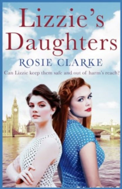 Cover for Rosie Clarke · Lizzie's Daughters: Intrigue, danger and excitement in 1950's London - The Workshop Girls (Paperback Book) (2017)