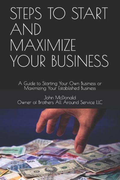 Cover for John McDonald · Steps to Start and Maximize Your Business (Paperback Book) (2019)