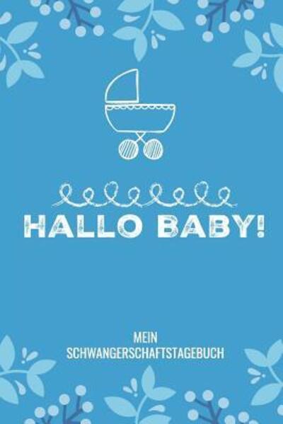 Cover for Schwangerschaft Tagebuch · Hallo Baby! Mein Schwangerschaftstagebuch (Paperback Book) (2019)