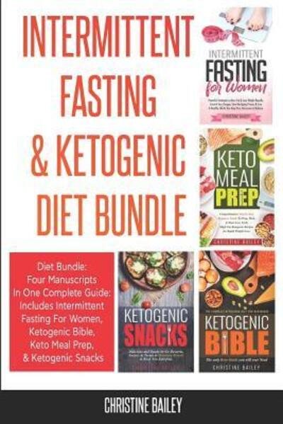 Intermittent Fasting & Ketogenic Diet Bundle - Christine Bailey - Kirjat - Independently Published - 9781096817185 - lauantai 4. toukokuuta 2019