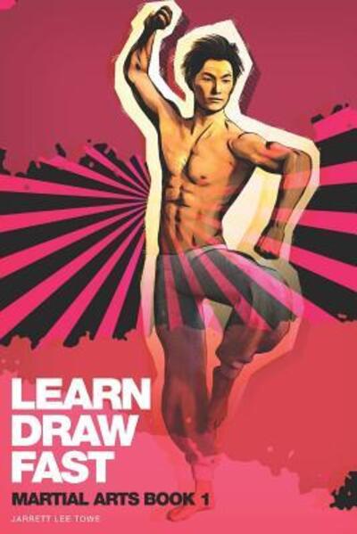 Cover for Jarrett Lee Towe · LEARN DRAW FAST : Martial Arts Book 1 (Paperback Book) (2019)