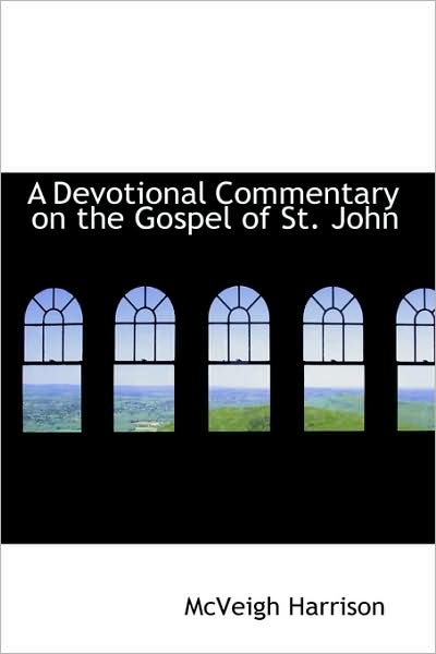 Cover for Mcveigh Harrison · A Devotional Commentary on the Gospel of St. John (Paperback Book) (2009)