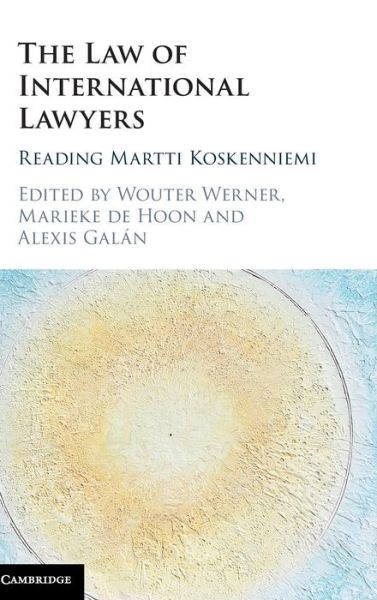 Cover for Wouter Werner · The Law of International Lawyers: Reading Martti Koskenniemi (Inbunden Bok) (2017)