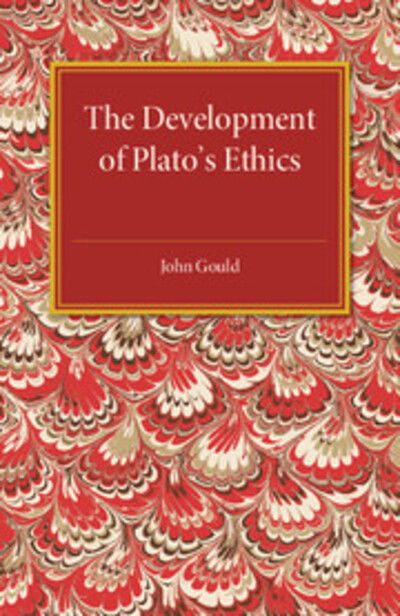 Cover for John Gould · The Development of Plato's Ethics (Taschenbuch) (2015)