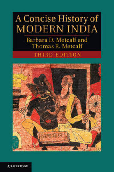 Cover for Metcalf, Barbara D. (Professor Emerita, University of California, Davis) · A Concise History of Modern India - Cambridge Concise Histories (Paperback Book) [3 Revised edition] (2012)