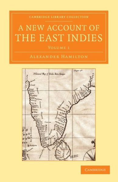 A New Account of the East Indies: Being the Observations and Remarks of Capt. Alexander Hamilton - Cambridge Library Collection - Perspectives from the Royal Asiatic Society - Alexander Hamilton - Bøger - Cambridge University Press - 9781108055185 - 18. april 2013