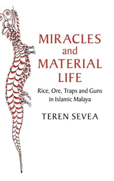 Cover for Teren Sevea · Miracles and Material Life: Rice, Ore, Traps and Guns in Islamic Malaya - Asian Connections (Innbunden bok) (2020)