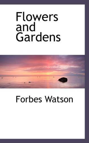 Cover for Forbes Watson · Flowers and Gardens (Paperback Book) (2009)