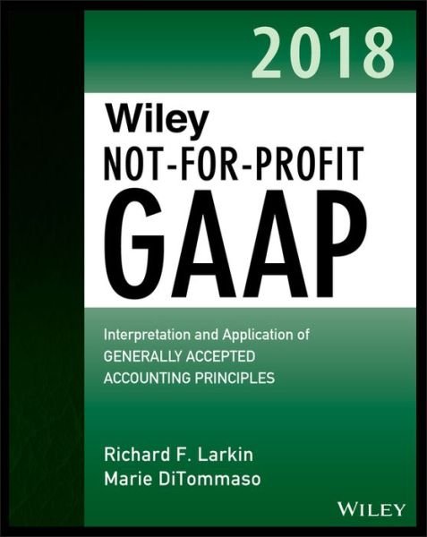 Wiley Not-for-Profit GAAP 2018 - Larkin - Livres - John Wiley & Sons Inc - 9781119396185 - 3 juillet 2018