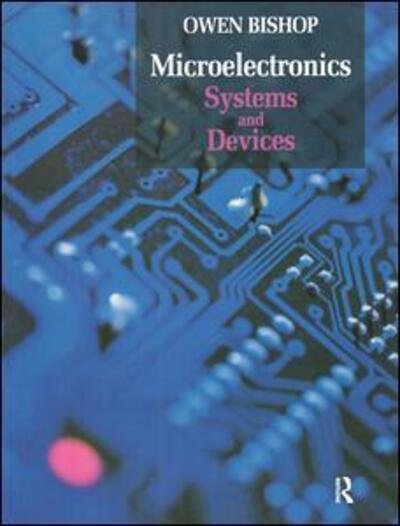 Cover for Owen Bishop · Microelectronics - Systems and Devices (Inbunden Bok) (2017)