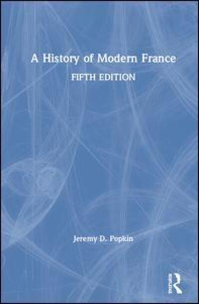 Cover for Popkin, Jeremy D. (University of Kentucky, USA) · A History of Modern France (Hardcover Book) (2020)