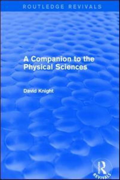 David Knight · A Companion to the Physical Sciences - Routledge Revivals (Paperback Book) (2024)