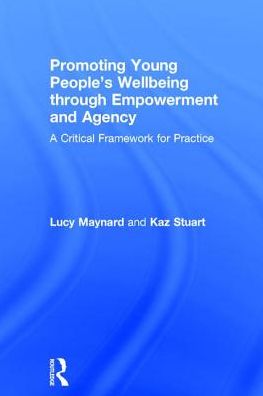 Cover for Maynard, Lucy (Brathay Trust, UK) · Promoting Young People's Wellbeing through Empowerment and Agency: A Critical Framework for Practice (Hardcover Book) (2017)