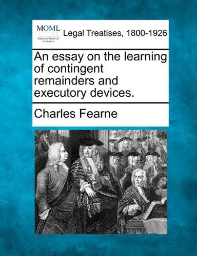 Cover for Charles Fearne · An Essay on the Learning of Contingent Remainders and Executory Devices. (Paperback Book) (2010)