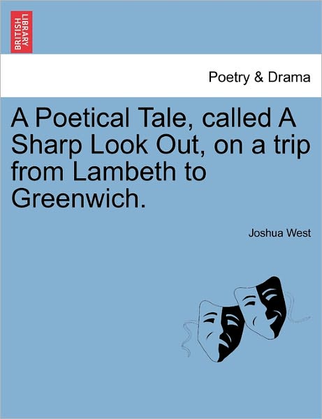 Cover for Joshua West · A Poetical Tale, Called a Sharp Look Out, on a Trip from Lambeth to Greenwich. (Taschenbuch) (2011)