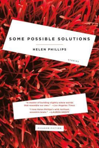 Cover for Helen Phillips · Some Possible Solutions: Stories (Paperback Book) (2017)