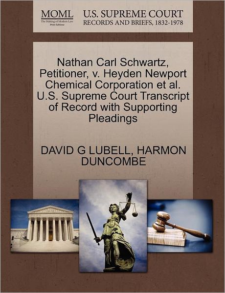 Cover for David G Lubell · Nathan Carl Schwartz, Petitioner, V. Heyden Newport Chemical Corporation et Al. U.s. Supreme Court Transcript of Record with Supporting Pleadings (Paperback Book) (2011)