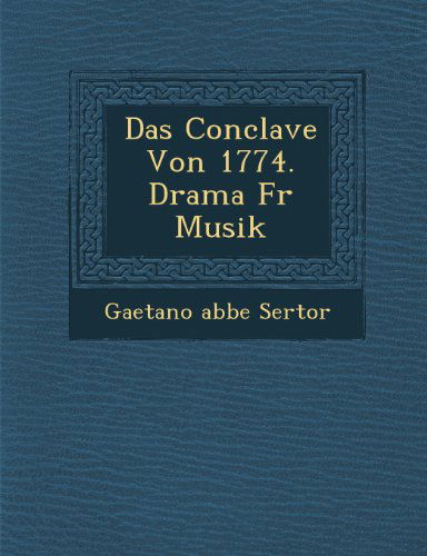 Cover for Gaetano Abbe Sertor · Das Conclave Von 1774. Drama Fur Musik (Paperback Book) [German edition] (2012)