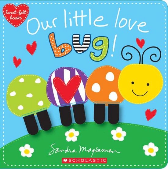 Cover for Sandra Magsamen · Our Little Love Bug! (Kartonbuch) (2018)