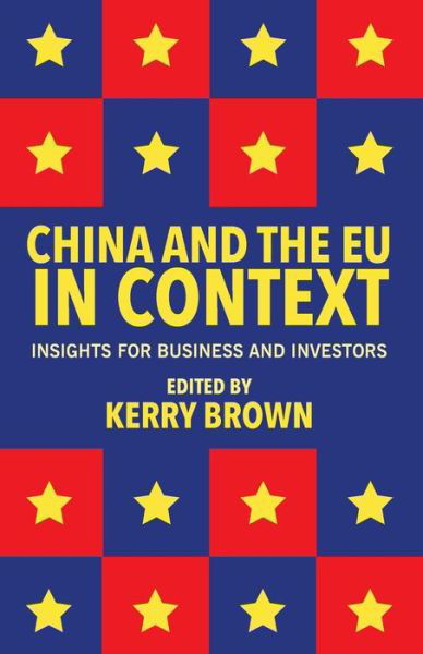 Cover for Kerry Brown · China and the EU in Context: Insights for Business and Investors (Taschenbuch) [1st ed. 2014 edition] (2014)