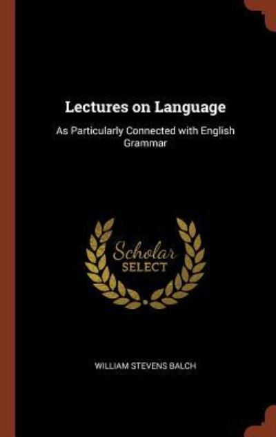 Cover for William S Balch · Lectures on Language (Hardcover Book) (2017)