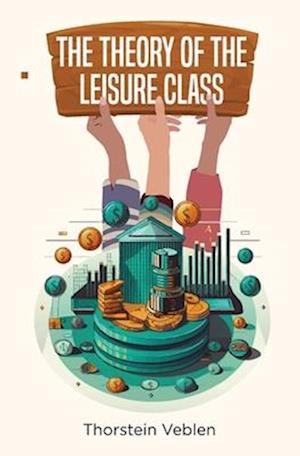 Cover for Thorstein Veblen · Theory of the Leisure Class (Book) (2024)