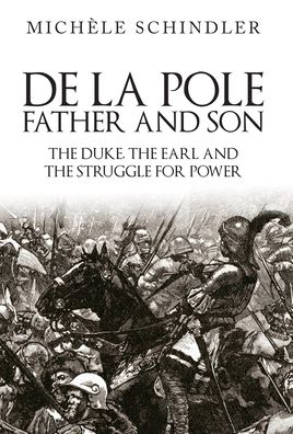 Cover for Michele Schindler · De la Pole, Father and Son: The Duke, The Earl and the Struggle for Power (Gebundenes Buch) (2022)