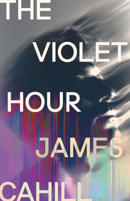 Cover for James Cahill · The Violet Hour (Hardcover Book) (2025)