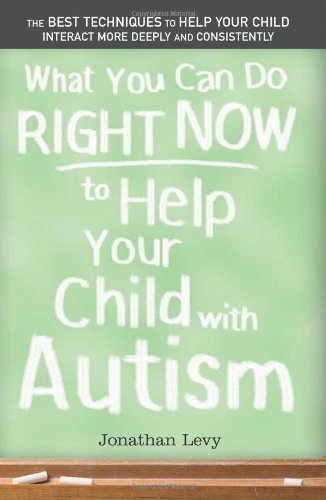 Cover for Jonathan Levy · What You Can Do Right Now to Help Your Child with Autism (Paperback Bog) (2007)