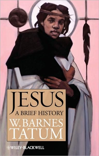 Cover for Tatum, W. Barnes (Greensboro College, USA) · Jesus: A Brief History - Wiley Blackwell Brief Histories of Religion (Paperback Book) (2009)