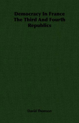 Cover for David Thomson · Democracy in France the Third and Fourth Republics (Taschenbuch) (2006)