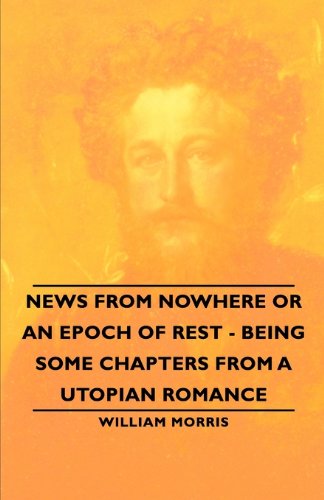 Cover for Wiliam Morris · News from Nowhere or an Epoch of Rest - Being Some Chapters from a Utopian Romance (Paperback Book) (2006)