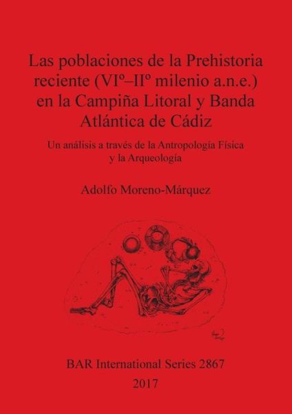 Cover for Adolfo Moreno Marquez · Las poblaciones de la Prehistoria reciente (VI - II milenio a.n.e.) en la Campina Litoral y Banda Atlantica de Cadiz (Paperback Book) (2017)