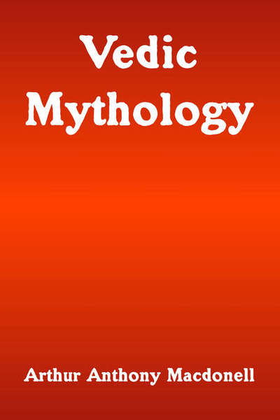 Vedic Mythology - Arthur Anthony Macdonell - Books - University Press of the Pacific - 9781410215185 - July 26, 2004