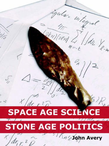 Cover for John Avery · Space-age Science and Stone-age Politics (Paperback Book) (2005)