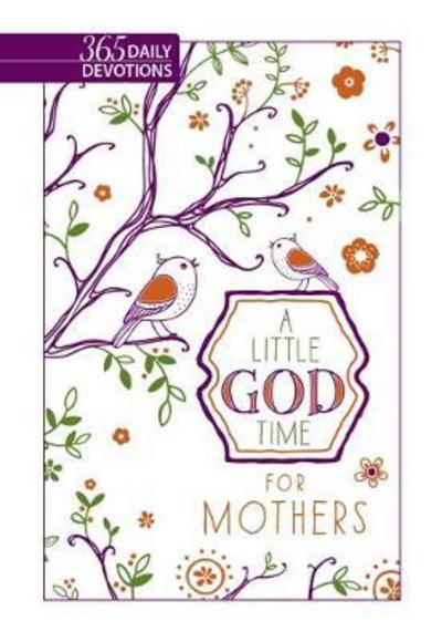 Cover for Broadstreet Publishing · Little God Time for Mothers, A: 365 Daily Devotions (Book) (2017)