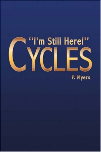 Cycles: ''i'm Still Here!'' - Marion P. Myers - Books - Xlibris Corporation - 9781425756185 - December 21, 2006