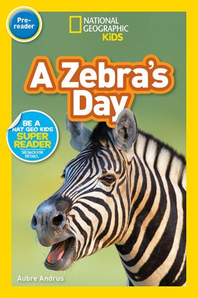 Cover for Aubre Andrus · National Geographic Readers: A Zebra's Day (Pre-reader) - Readers (Hardcover Book) (2020)